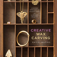 [VIEW] EPUB 🖍️ Creative Wax Carving: A Modern Approach to an Ancient Craft with 15 J