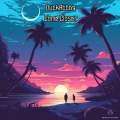 DuckAttaq - Come Closer