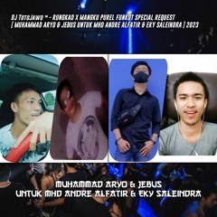 DJ TotoJawo ™ - '' RUNGKAD X MANGKU PUREL '' FUNKOT SPECIAL REQUEST [ MUHAMMAD ARYO & JEBUS ] 2023
