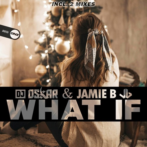 Dj Oskar & Jamie B - What If Bounce Edit