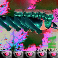 Brownson - Last Day [1K FOLLOWERS FREE DOWNLOAD]