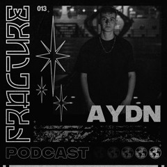 Fracture Podcast 013 - AYDN