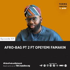 EP 57: Afro-Bag Pt 2 ft Opeyemi Famakin