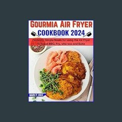 Read ebook [PDF] 📚 Gourmia Air Fryer Cookbook 2024: Fantastic Simple Meals for using the Air Fryer