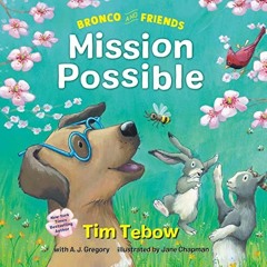 READ KINDLE PDF EBOOK EPUB Bronco and Friends: Mission Possible by  Tim Tebow,A. J. Gregory,Jane Cha