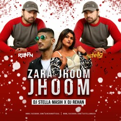 Zara Jhoom Jhoom Remix Dj Stella Masih & Dj Rehan