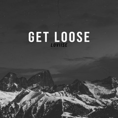 Get Loose