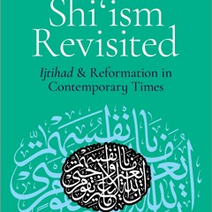 [PDF] DOWNLOAD Shi'ism Revisited: Ijtihad and Reformation in Contemporary Times