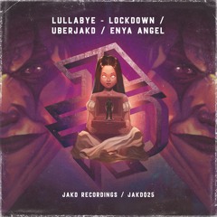 Lullabye - Uberjakd, Lockdown & Enya Angel [#1 Beatport EH chart]