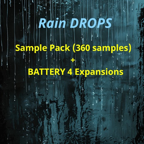 Rain DROPS (Sample Pack + Battery 4 Expansions) - 360 Samples