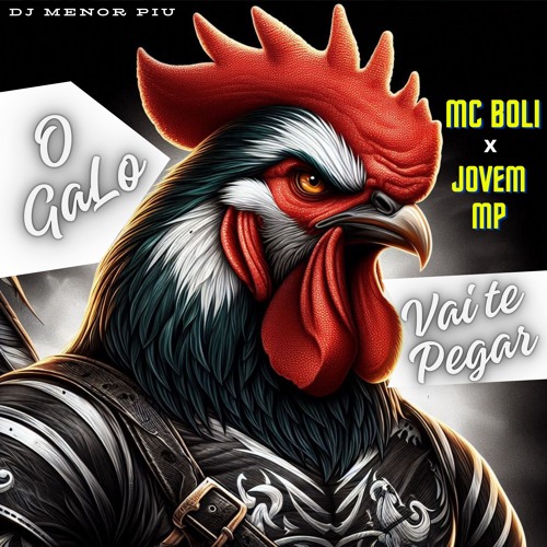 Mc Boli - Jovem Mp - O Galo Vai Te Pegar - Dj Menor Piu