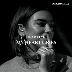 Umar Keyn - My Heart Cries (Original Mix)