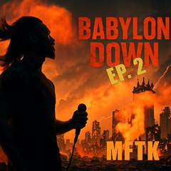 MFTK - Babylon down Ep 2