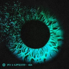 Opix + Klopfgeister - Aqua (OUT NOW)