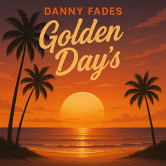 Danny Fades - Golden day's