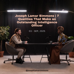 Joseph Lamar Simmons  | 7 Qualities That Make an Outstanding Intelligence Officer