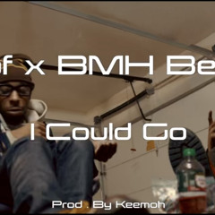 I Could Go (feat. BMH Beezy)