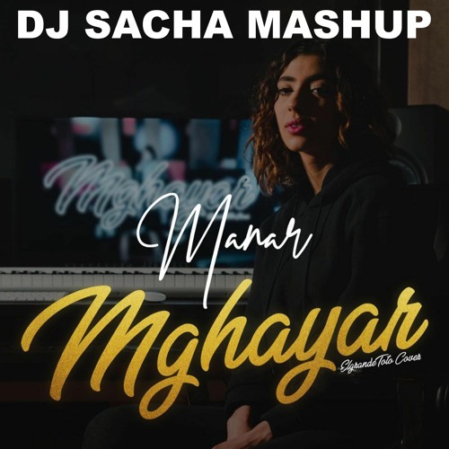 ElGrandeToto  - Mghayar (Dj Sacha Afro Mashup Remix( Manar Cover))