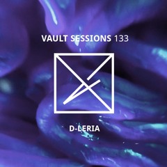 Vault Sessions #133 - D-Leria