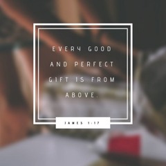 James 1:17 (Every Good & Perfect Gift)