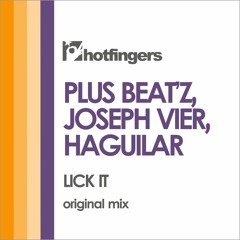 Plus BeatZ & Joseph Vier & HAGUILAR - Lick It  (Original Mix) [Hotfingers]