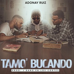 Adonay Ruiz   TAMO BUCANDO   By J Bang