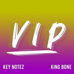 Key Notez X King Bone - VIP