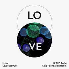 Lovecast 88 - Loora @THF Radio 04.10.2020