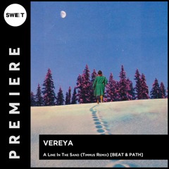 PREMIERE : Vereya - A Line In The Sand (Timmus Remix) [BEAT & PATH]