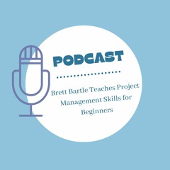 Brett Bartle Teaches Project Management Skills For Beginners