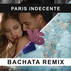 Paris Indecente (Pinto Picasso x Romeo Santos) (Bachata Mashup)