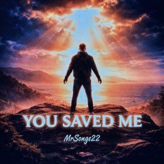 You Saved Me