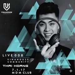 Vinahouse Community - Live 008 - Thái Hoàng - 7/1/2017 - Remake
