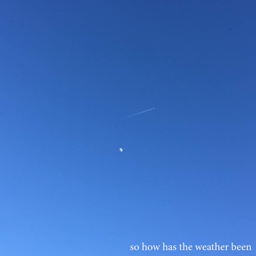 so how has the weather been