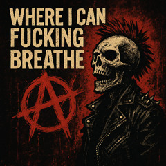 Where I Can Fucking Breathe