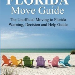 [View] KINDLE 📍 The Florida Move Guide: The Unofficial Moving to Florida Warning, De