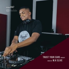 Trust Your Ears #47 | Live Deep House Music Set 2024 | South Africa (Mixed by M.K Clive)