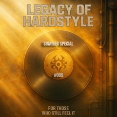 Legacy of Hardstyle #005 | Summer Hardstyle Classics Mix (2009–2013)