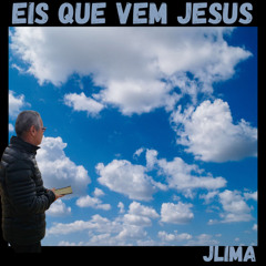 EIS QUE VEM JESUS