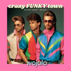 crazy FUNKY TOWN my baby losing it club mix