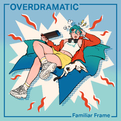 Overdramatic