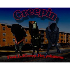 Creepin-(Feat.LulCreep,Heyyshawnn)