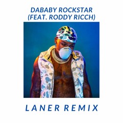 DaBaby - ROCKSTAR (LANER Remix)