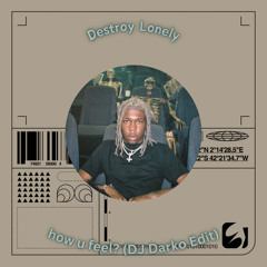 Destroy Lonely - how u feel? (DJ Darko Edit) Free Download