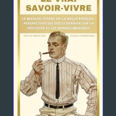 READ [PDF] 🌟 Le Vrai Savoir-Vivre: Le manuel phare de la belle époque : Perspectives du siècle der