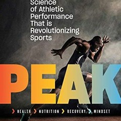 ACCESS EPUB 📤 Peak: The New Science of Athletic Performance That is Revolutionizing