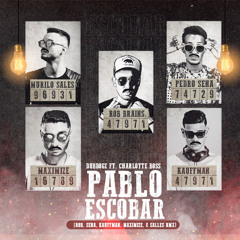 Dubdogz - Pablo Escobar (Rob, Sena, Kauffman, Maximize e Murilo Remix)