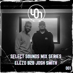 Select Sounds Mix Series 001 // Ellzo B2B Josh Smith