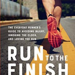[FREE] PDF ✔️ Run to the Finish: The Everyday Runner's Guide to Avoiding Injury, Igno