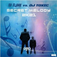 DJ R.Gee Vs. DJ Toxic - Secret Melody 2k21 (Tronix DJ Remix Edit)